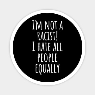 I Hate People No Racism Self-mocking Cynicism Saying Gift Magnet